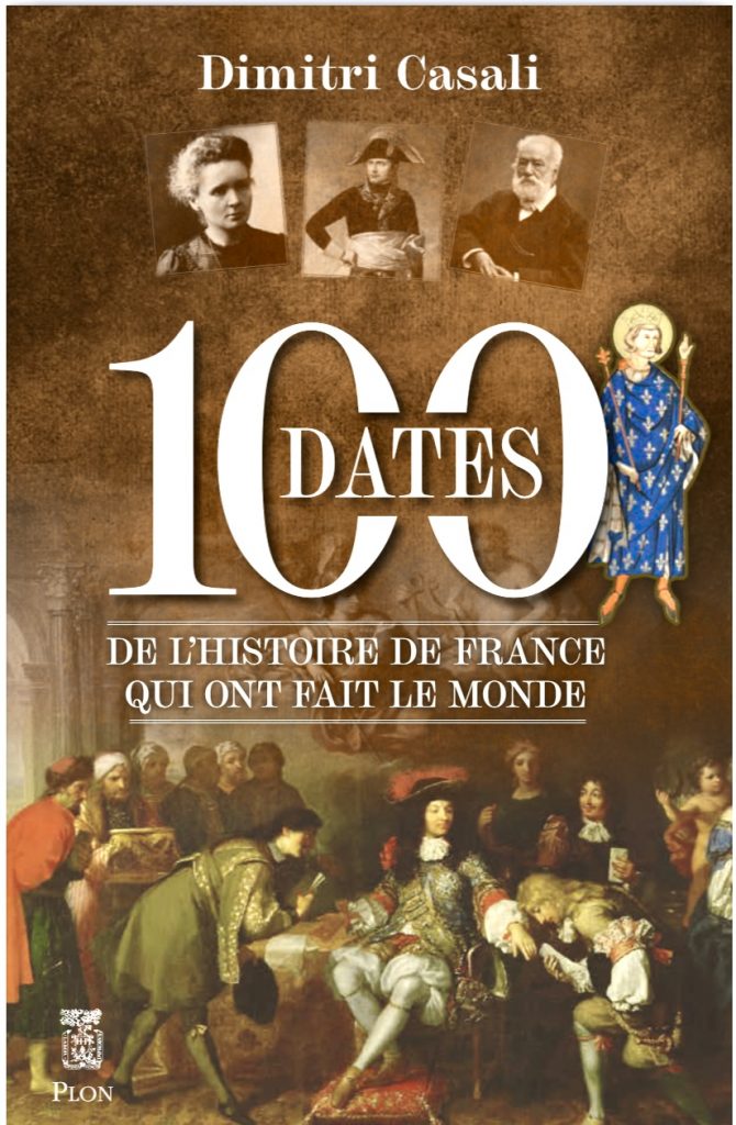 Les 100 dates de l’histoire de France qui ont fait le monde