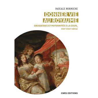 Donner-vie-au-royaume-Groees-et-maternites-a-la-Cour-XVIIe-XVIIIe-siecle