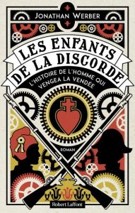 Les-Enfants-de-la-discorde-L-Histoire-de-l-homme-qui-vengea-la-Vendee
