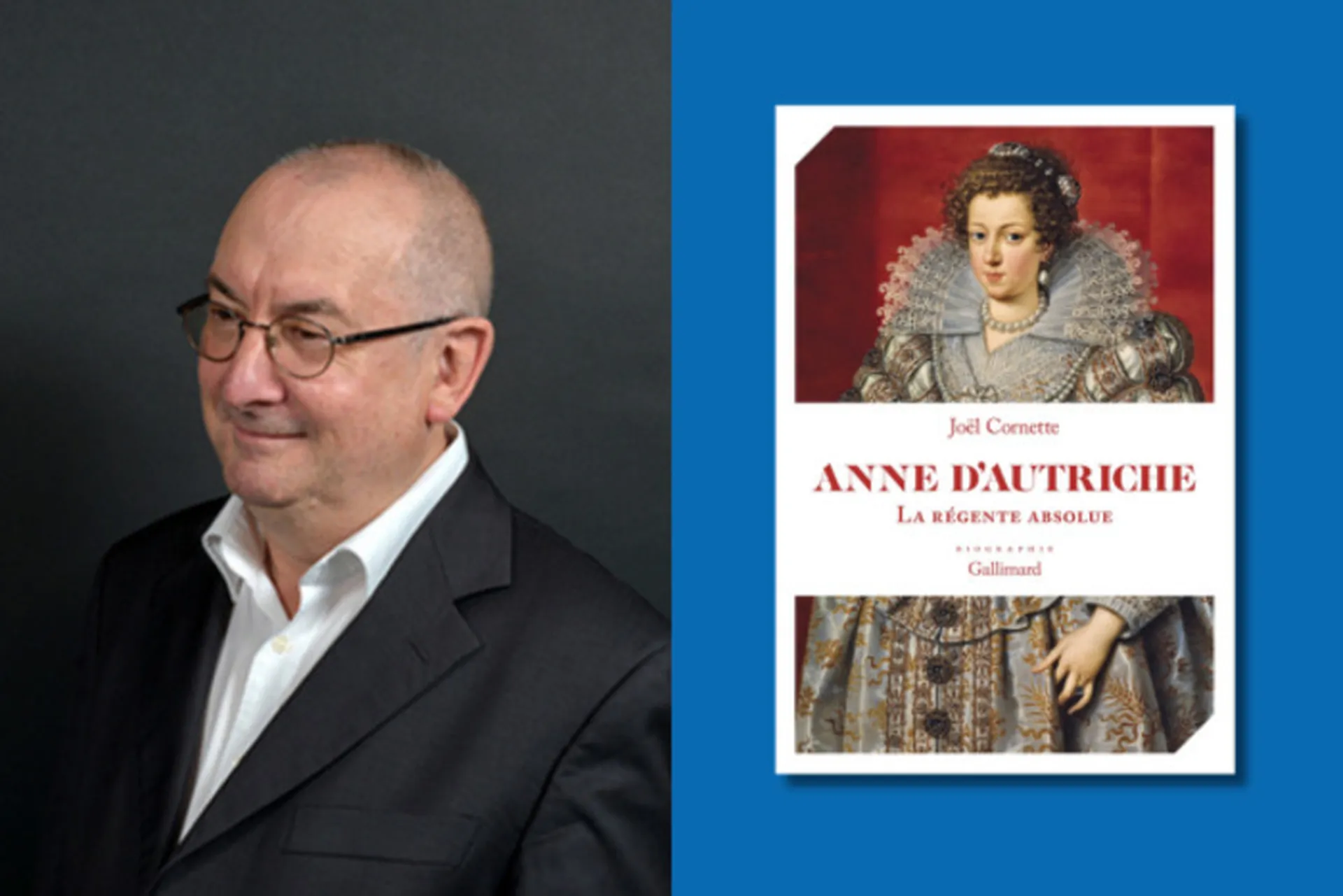 Joël Cornette - Anne d'Autriche. La régente absolue (Gallimard)